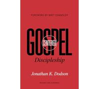 Gospel-Centered Discipleship: Revised and Expanded