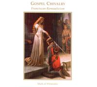 Gospel Chivalry: Franciscan Romanticism