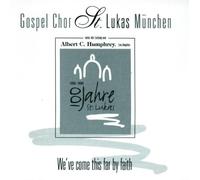 Gospel Chor St.Lukas München - We'Ve Come This Far By Faith