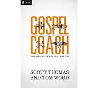 Gospel Coach: Shepherding Leaders to Glorify God