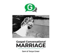 Gospel Conversational Marriage: Engaging Your Spouse in Everyday Life