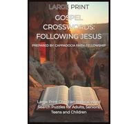 Gospel Crosswords: Following Jesus: Large Print Gospel Crossword Puzzles for Adults, Seniors, Teens and Children | 6x9 inches, 102 pages | 50+ ... ... Faith: Christian Crosswords and Word Search)