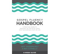 Gospel Fluency Handbook: A practical guide to speaking the truths of Jesus into the everyday stuff of life