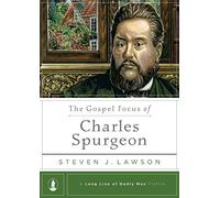 Gospel Focus Of Charles Spurgeon, The (Long Line of Godly Men Profiles)