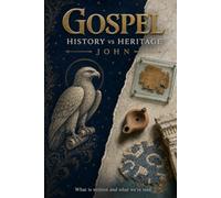 Gospel - History vs Heritage: Book 4 - John