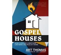 Gospel Houses: How Everyday Christians Can Make Disciples at Home