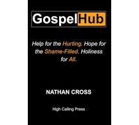 Gospel Hub: Help for the Hurting. Hope for the Shame-Filled. Holiness for All.