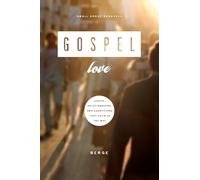 Gospel Love: Relationships, Grace, and Everything that Gets in the Way (Gospel Transformation)