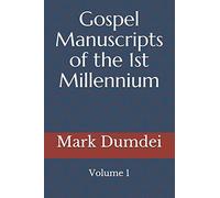 Gospel Manuscripts of the 1st Millennium: Volume 1