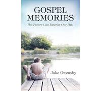 Gospel Memories: The Future Can Rewrite Our Past
