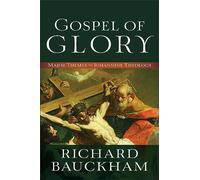 Gospel of Glory: Major Themes in Johannine Theology