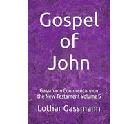 Gospel of John: Gassmann Commentary on the New Testament Volume 5
