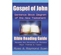 Gospel of John - Sentence Block Diagram Method of the New Testament: Bible Reading Guide - Reveals Structure, Major Themes & Topics