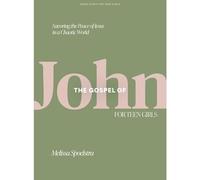 Gospel Of John - Teen Girls' Bible Study Book, The: Savoring the Peace of Jesus in a Chaotic World