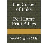 Gospel of Luke Real Large Print Bibles: World English Bible