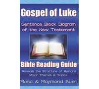 Gospel of Luke - Sentence Block Diagram Method of the New Testament: Bible Reading Guide - Reveals Structure, Major Themes & Topics (Bible Study Guide)