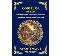 Gospel of Peter: The Lost Apocryphal Account of the Resurrection - A Hidden Christian Text Unveiling the Mysteries of the Passion, the Tomb & the ... Print Deluxe Edition For Easy Reading) (23)