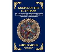 Gospel of the Egyptians: The Lost Gnostic Text - Uncovering the Hidden Teachings, Mystical Revelations, and the Secret Traditions of Early Christianity (30)