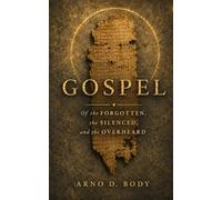 Gospel: Of the Forgotten, the Silenced, and the Overheard