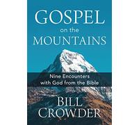 Gospel on the Mountains: Nine Encounters with God from the Bible