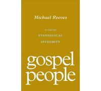 Gospel People : A Call for Evangelical Integrity