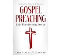 GOSPEL PREACHING: Life Transforming Power