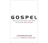 Gospel: Recovering the Power that Made Christianity Revolutionary