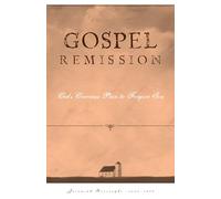 Gospel Remission: God's Gracious Plan to Forgive Sin (The Gospel Life)