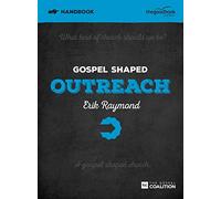 Gospel Shaped Outreach Handbook: The Gospel Coalition Curriculum (Gospel Shaped Church)