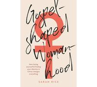 Gospel-Shaped Womanhood: How losing yourself & finding your identity in Christ changes everything: 1