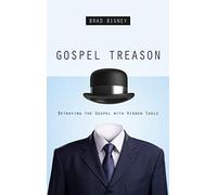 Gospel Treason: Betraying the Gospel with Hidden Idols