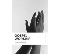 Gospel Worship: In Modern, Updated English