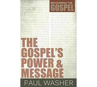 Gospel's Power And Message, The (Recovering the Gospel)