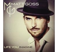 Goss Matt - Life You Imagine