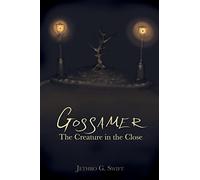 Gossamer: The Creature In The Close: Volume 1 (Tales from Port Ramon)