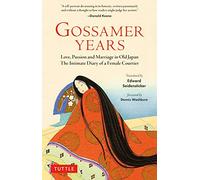 Gossamer Years: Love, Passion and Marriage in Old Japan - The Intimate Diary of a Female Courtier