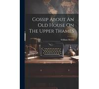 Gossip About An Old House On The Upper Thames