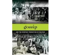Gossip and the Everyday Production of Politics