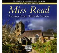 Gossip From Thrush Green: by Miss Read (Unabridged Audiobook 6CDs)