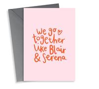 Gossip Girl Galentine's Card - We go together like Blair & Serena