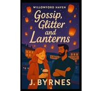 Gossip Glitter and Lanterns: A cozy small-town romance full of laughter, gossip, and second chances