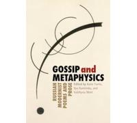 Gossip & Metaphysics : Russian Modernist Poems & Prose