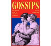 GOSSIPS: Whispers, Witch Hunts and the Power of Women's Friendships