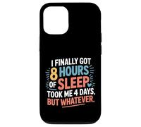 Got 8 Hours Sleep Took 4 Days But Whatever - Case for iPhone 12/12 Pro
