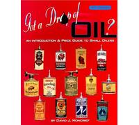 Got A Drop of Oil?: An Introduction & Price Guide to Small Oilers