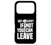 Got a flute if not you can leave - Flutes Case for iPhone 17 Pro