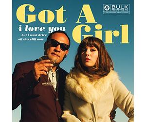 Got A Girl - I Love You But I Must Drive Off This Cliff Now