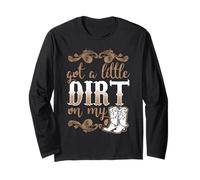 Got A Little Dirt on My Boots Fun Country Girls Long Sleeve T-Shirt