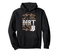 Got A Little Dirt on My Boots Fun Country Girls Pullover Hoodie