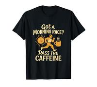 Got a Morning Race Pass the Caffeine Design T-Shirt
